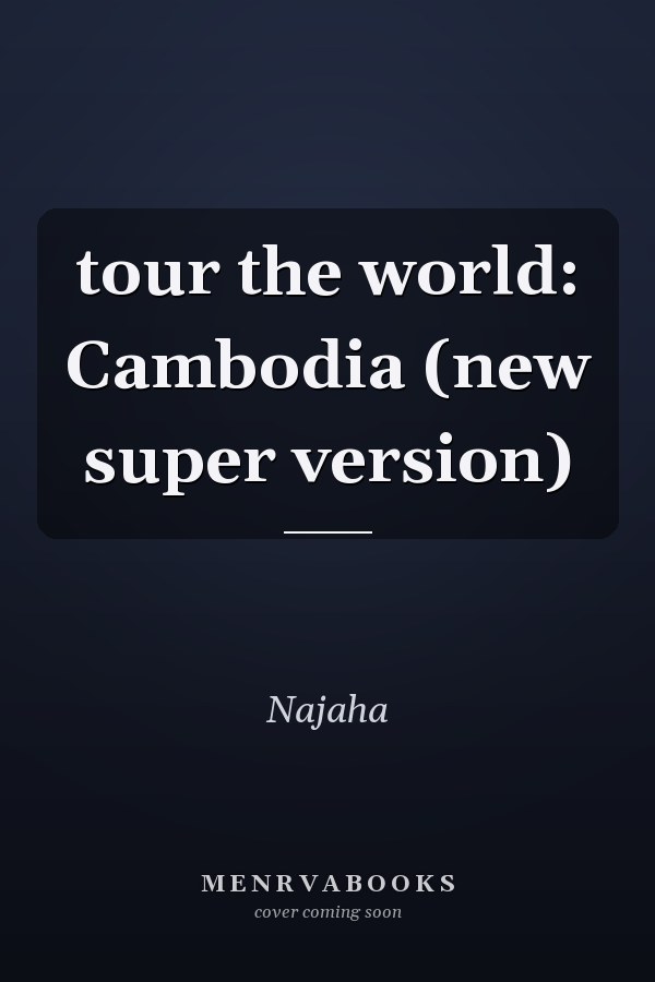 tour the world: Cambodia (new super version)