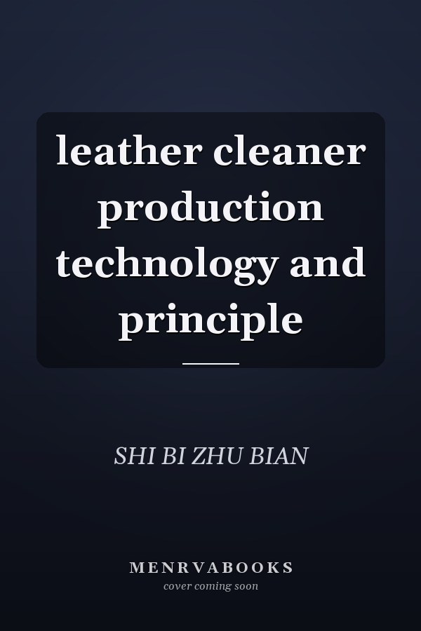 leather cleaner production technology and principle