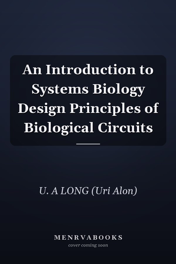 An Introduction to Systems Biology Design Principles of Biological Circuits