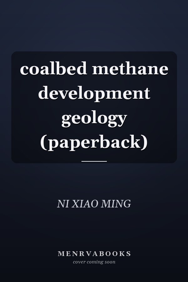 coalbed methane development geology (paperback)