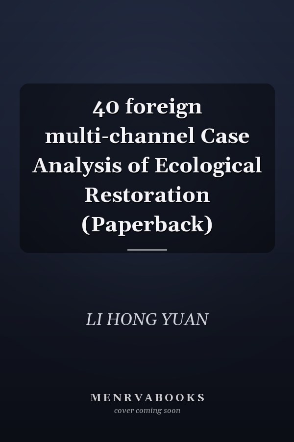 40 foreign multi-channel Case Analysis of Ecological Restoration (Paperback)