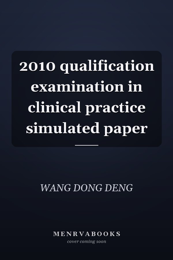 2010 qualification examination in clinical practice simulated paper