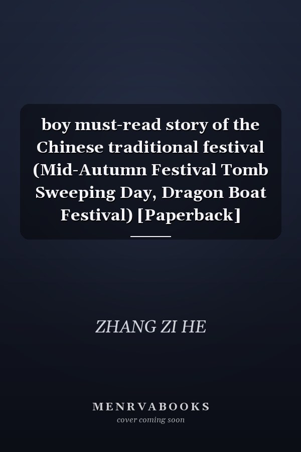 boy must-read story of the Chinese traditional festival (Mid-Autumn Festival Tomb Sweeping Day, Dragon Boat Festival) [Paperback]