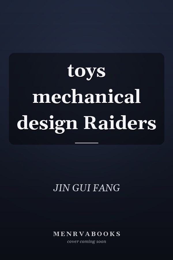 toys mechanical design Raiders