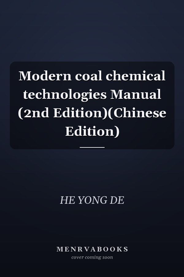 Modern coal chemical technologies Manual (2nd Edition)(Chinese Edition)