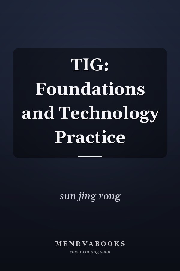 TIG: Foundations and Technology Practice