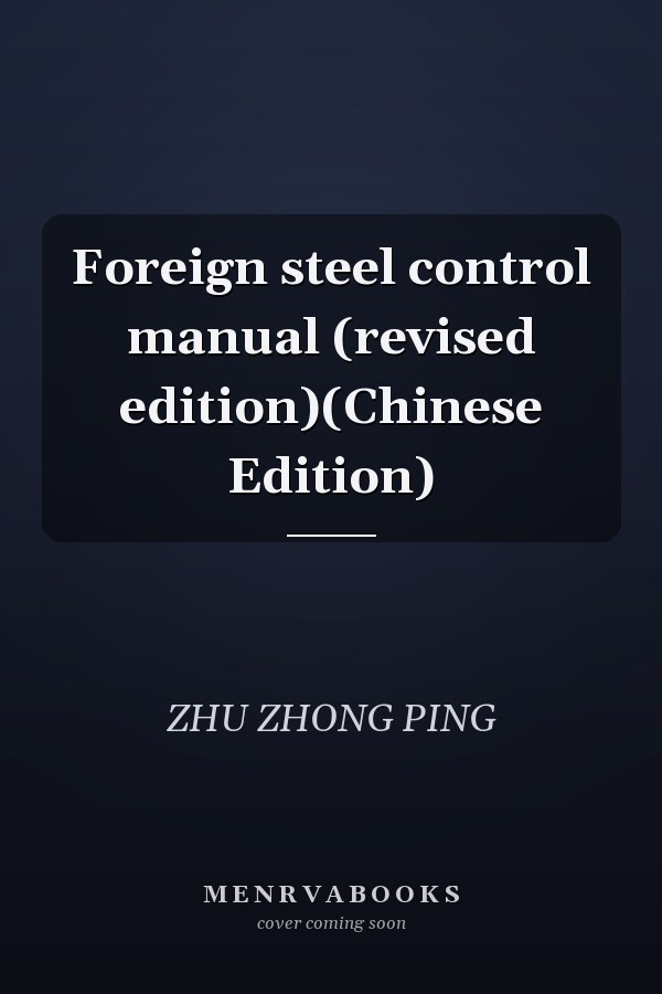 Foreign steel control manual (revised edition)(Chinese Edition)