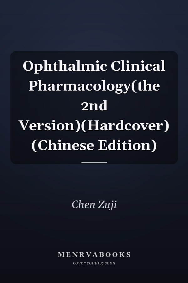Ophthalmic Clinical Pharmacology(the 2nd Version)(Hardcover) (Chinese Edition)