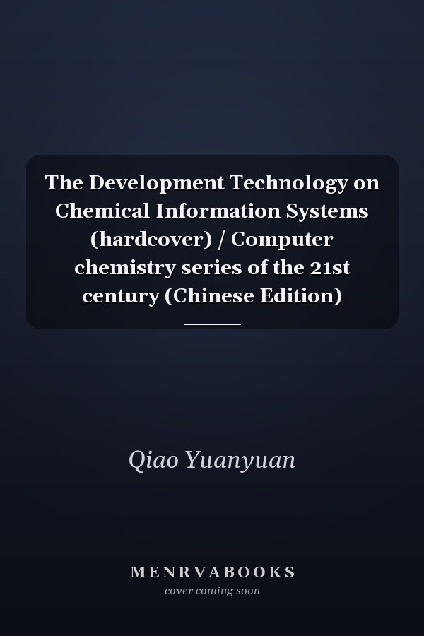 The Development Technology on Chemical Information Systems (hardcover) / Computer chemistry series of the 21st century (Chinese Edition)