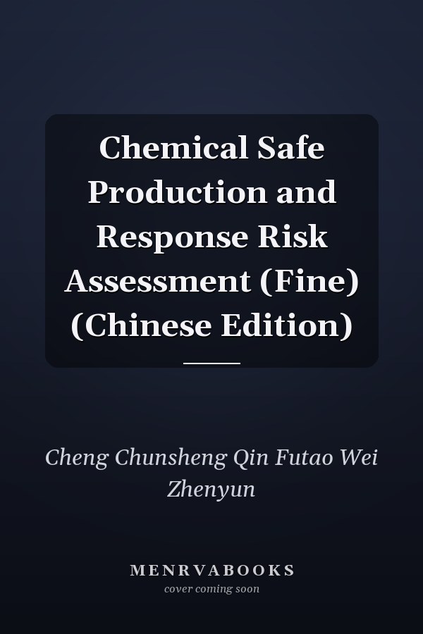 Chemical Safe Production and Response Risk Assessment (Fine) (Chinese Edition)