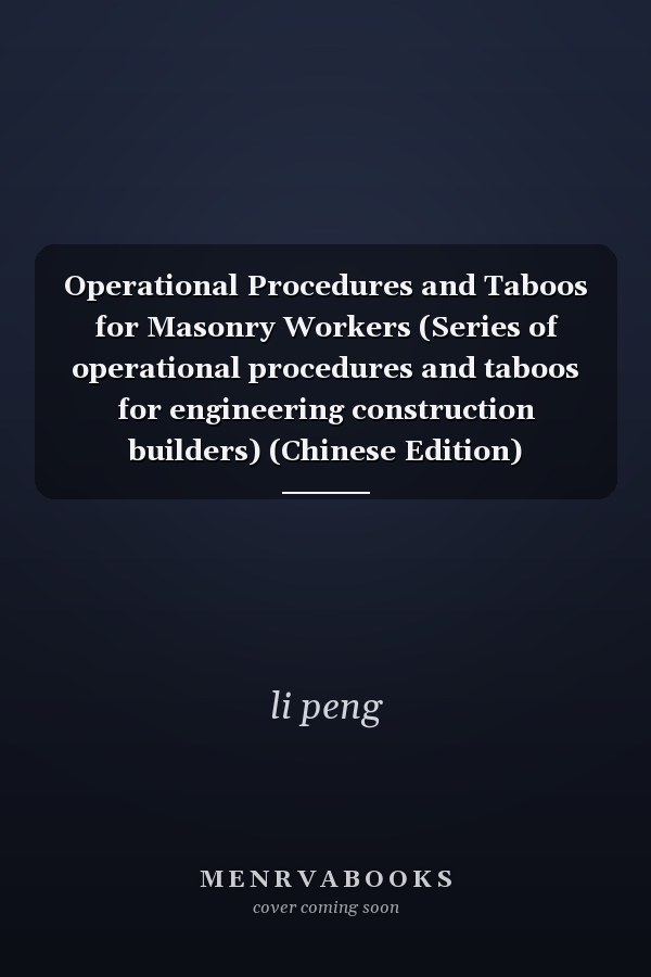 Operational Procedures and Taboos for Masonry Workers (Series of operational procedures and taboos for engineering construction builders) (Chinese Edition)