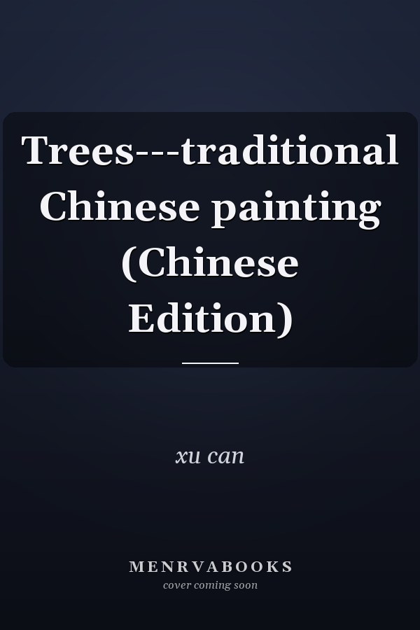 Trees---traditional Chinese painting (Chinese Edition)