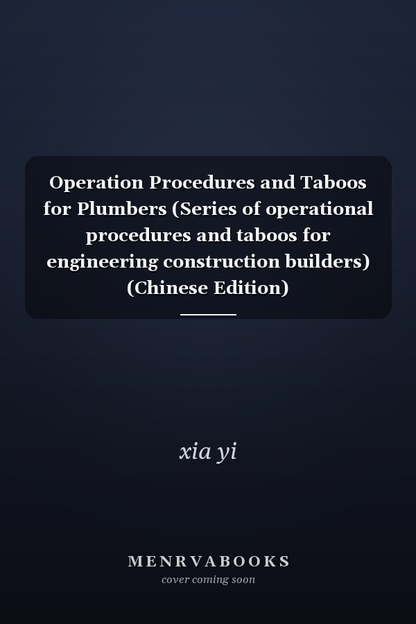 Operation Procedures and Taboos for Plumbers (Series of operational procedures and taboos for engineering construction builders) (Chinese Edition)
