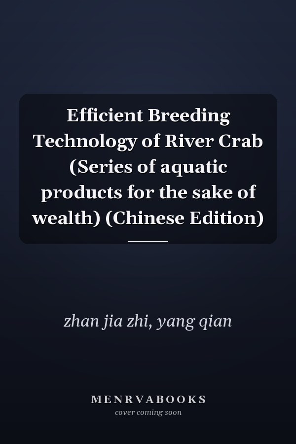 Efficient Breeding Technology of River Crab (Series of aquatic products for the sake of wealth) (Chinese Edition)