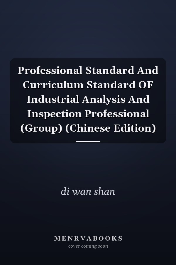 Professional Standard And Curriculum Standard OF Industrial Analysis And Inspection Professional (Group) (Chinese Edition)