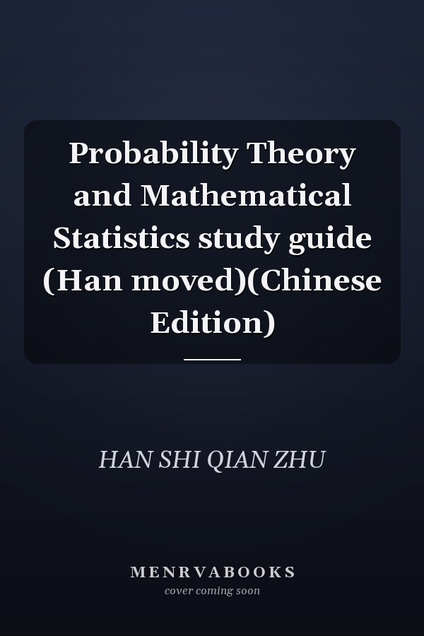 Probability Theory and Mathematical Statistics study guide (Han moved)(Chinese Edition)