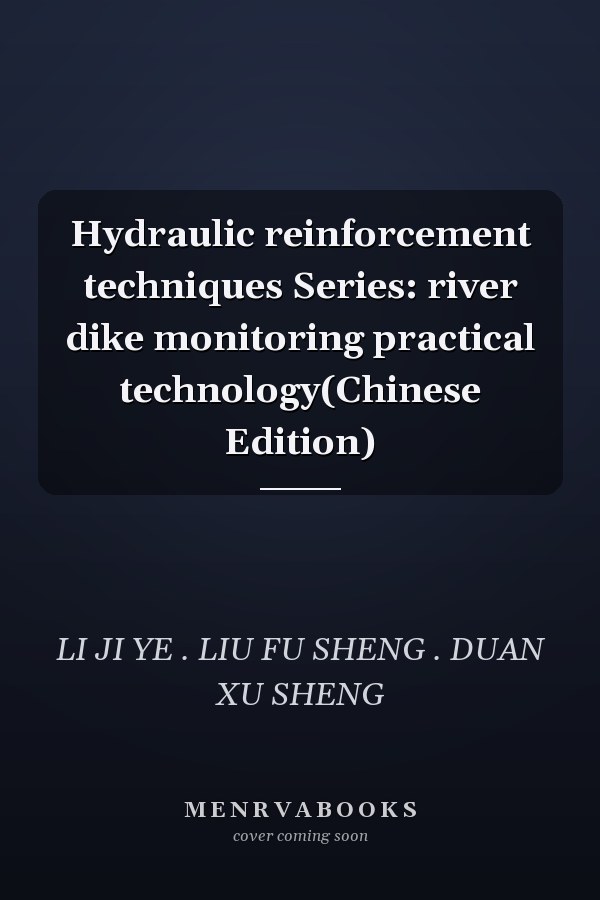 Hydraulic reinforcement techniques Series: river dike monitoring practical technology(Chinese Edition)