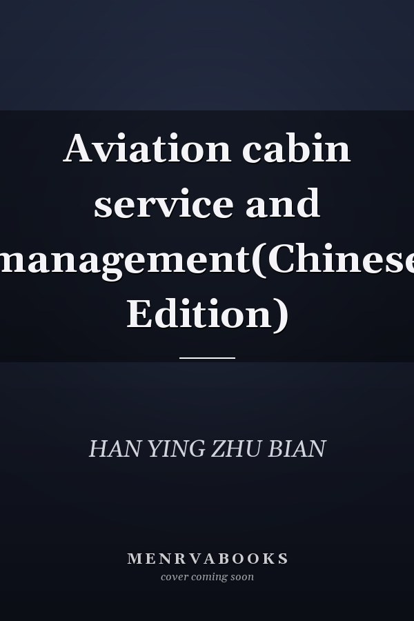 Aviation cabin service and management(Chinese Edition)
