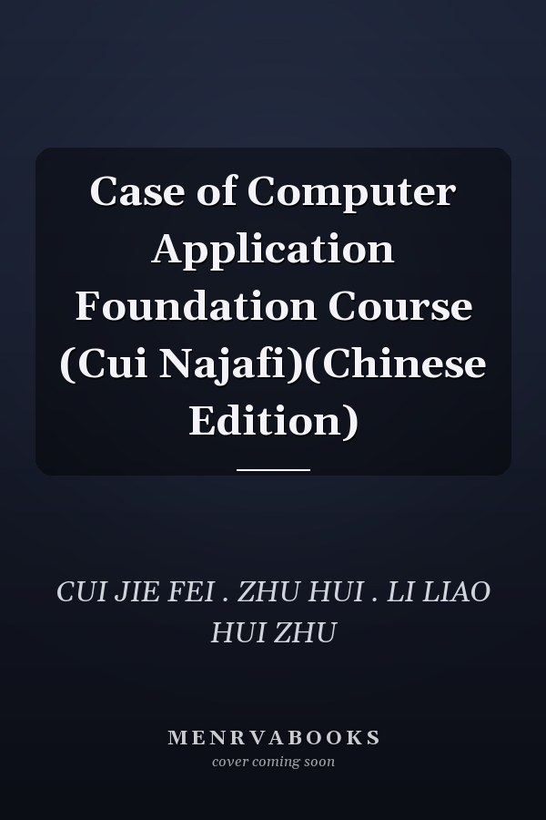 Case of Computer Application Foundation Course (Cui Najafi)(Chinese Edition)