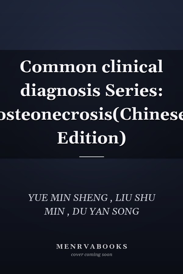 Common clinical diagnosis Series: osteonecrosis(Chinese Edition)