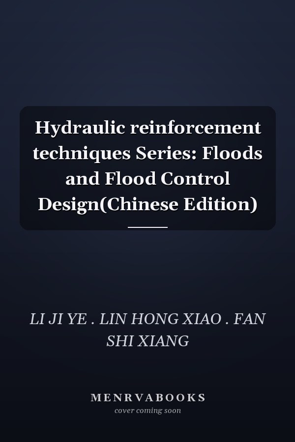 Hydraulic reinforcement techniques Series: Floods and Flood Control Design(Chinese Edition)