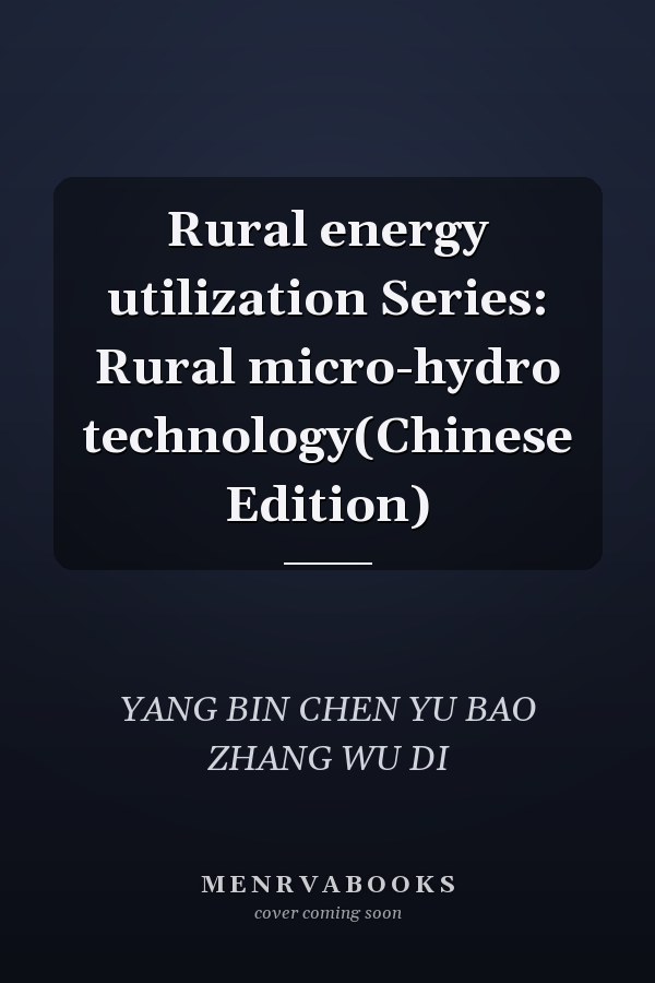 Rural energy utilization Series: Rural micro-hydro technology(Chinese Edition)