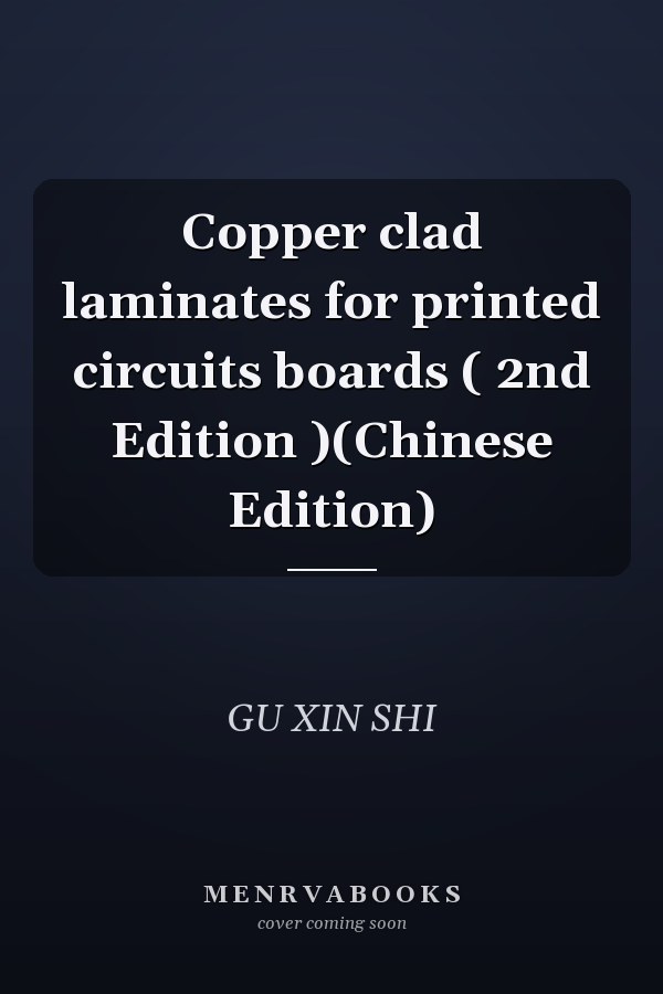 Copper clad laminates for printed circuits boards ( 2nd Edition )(Chinese Edition)