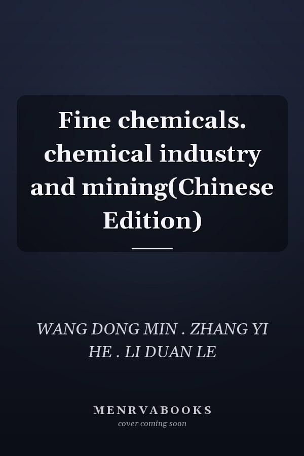 Fine chemicals. chemical industry and mining(Chinese Edition)