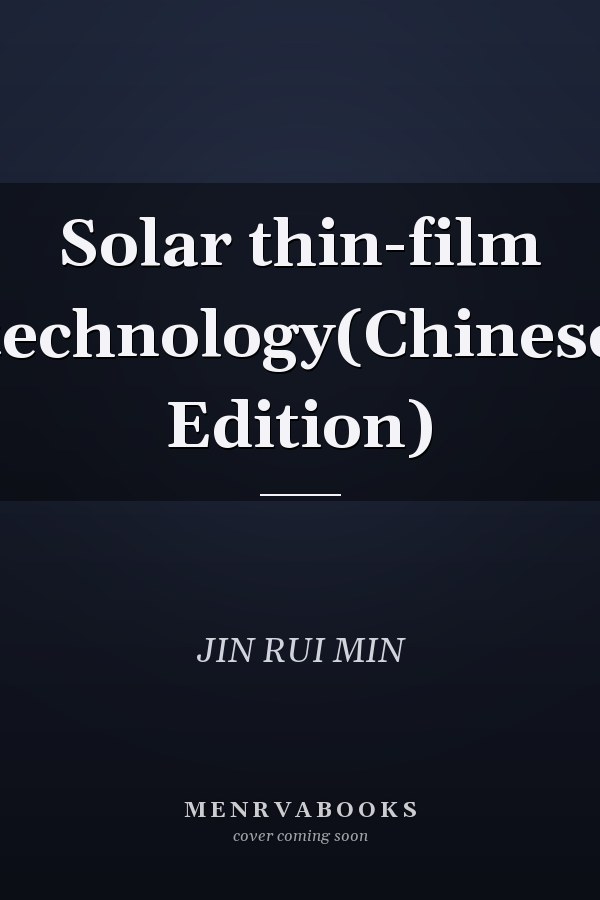Solar thin-film technology(Chinese Edition)