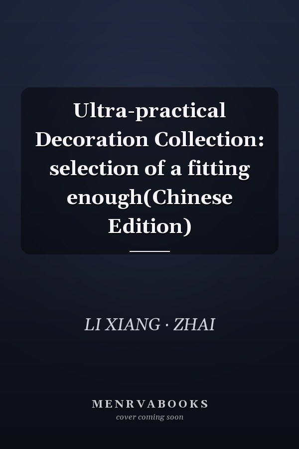 Ultra-practical Decoration Collection: selection of a fitting enough(Chinese Edition)