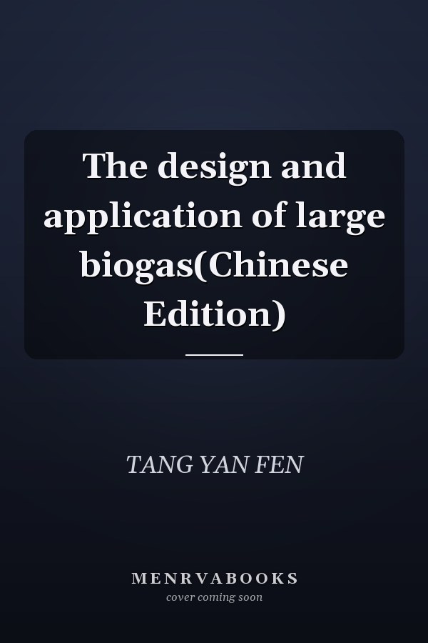 The design and application of large biogas(Chinese Edition)