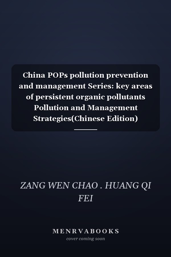 China POPs pollution prevention and management Series: key areas of persistent organic pollutants Pollution and Management Strategies(Chinese Edition)