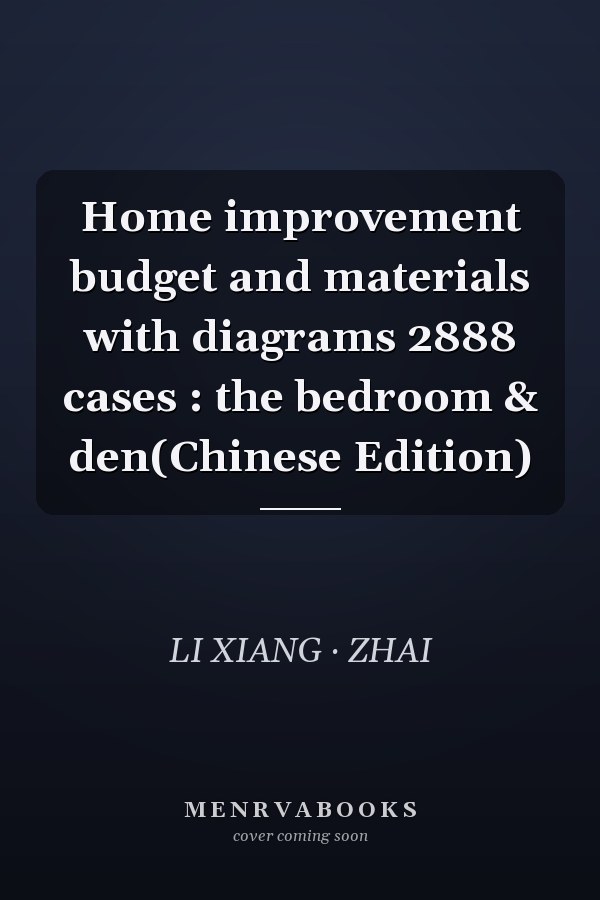 Home improvement budget and materials with diagrams 2888 cases : the bedroom & den(Chinese Edition)