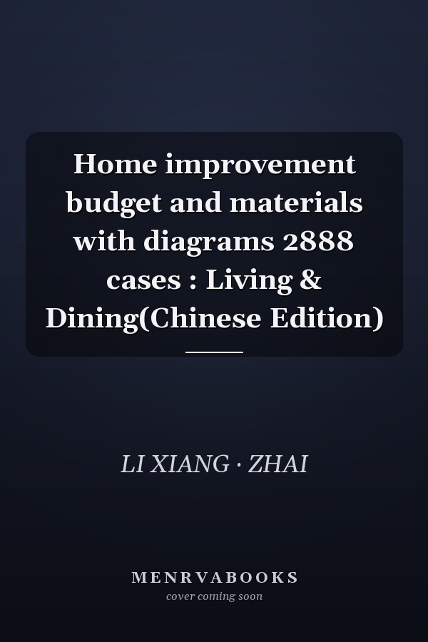 Home improvement budget and materials with diagrams 2888 cases : Living & Dining(Chinese Edition)