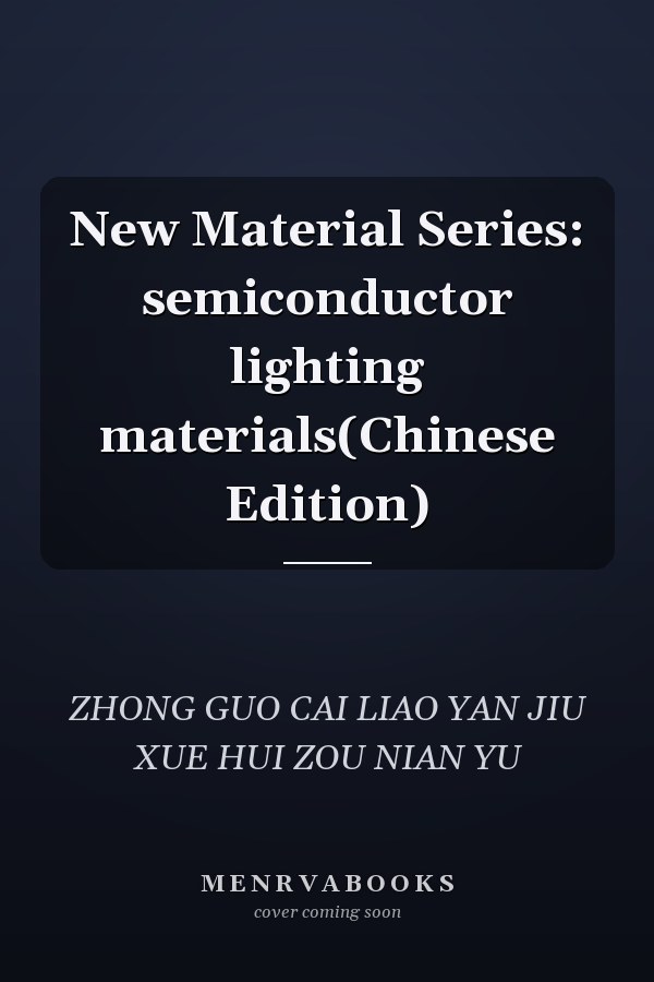 New Material Series: semiconductor lighting materials(Chinese Edition)