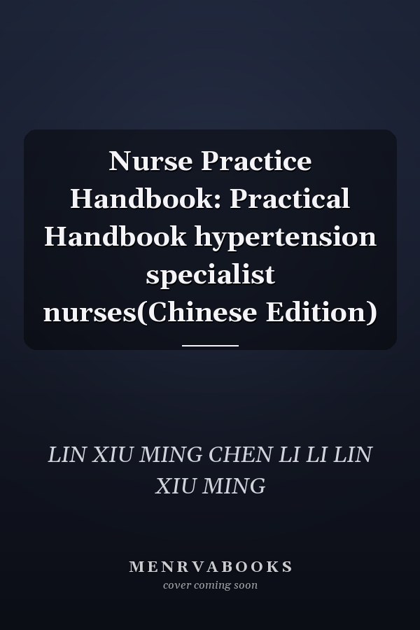 Nurse Practice Handbook: Practical Handbook hypertension specialist nurses(Chinese Edition)