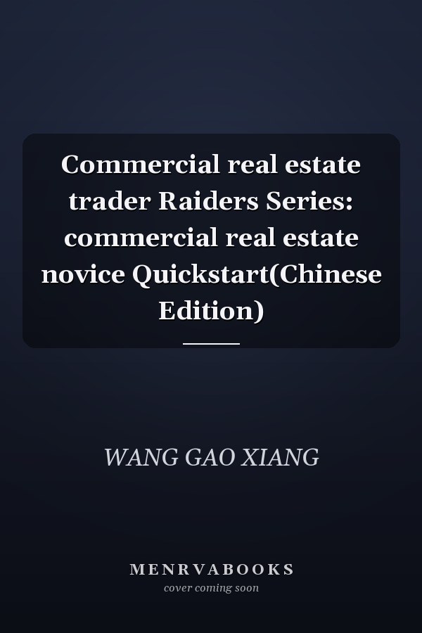 Commercial real estate trader Raiders Series: commercial real estate novice Quickstart(Chinese Edition)