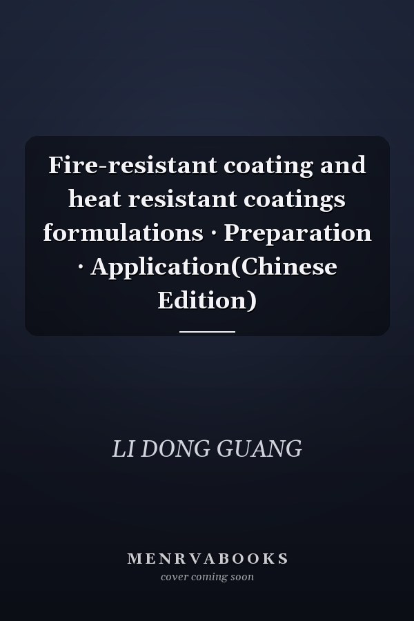 Fire-resistant coating and heat resistant coatings formulations · Preparation · Application(Chinese Edition)
