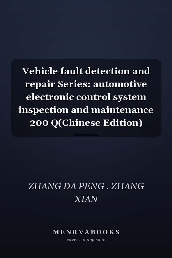 Vehicle fault detection and repair Series: automotive electronic control system inspection and maintenance 200 Q(Chinese Edition)