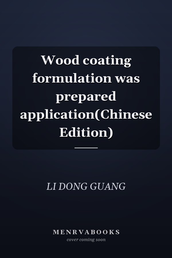 Wood coating formulation was prepared application(Chinese Edition)