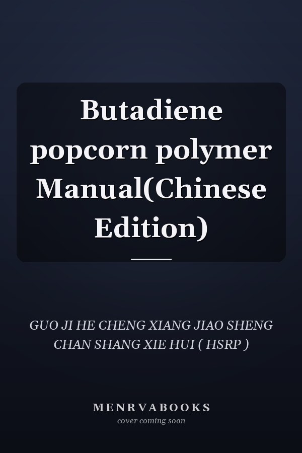 Butadiene popcorn polymer Manual(Chinese Edition)