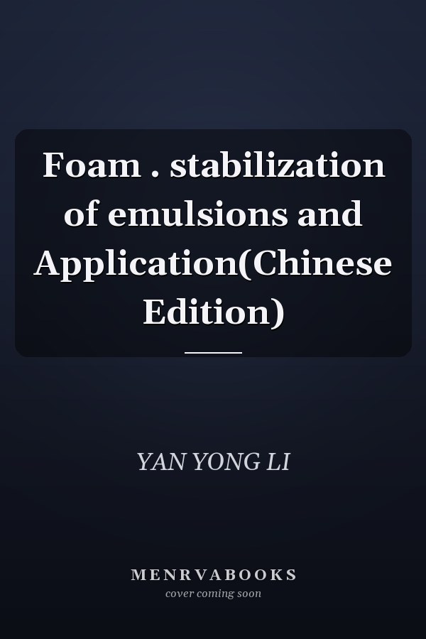 Foam . stabilization of emulsions and Application(Chinese Edition)