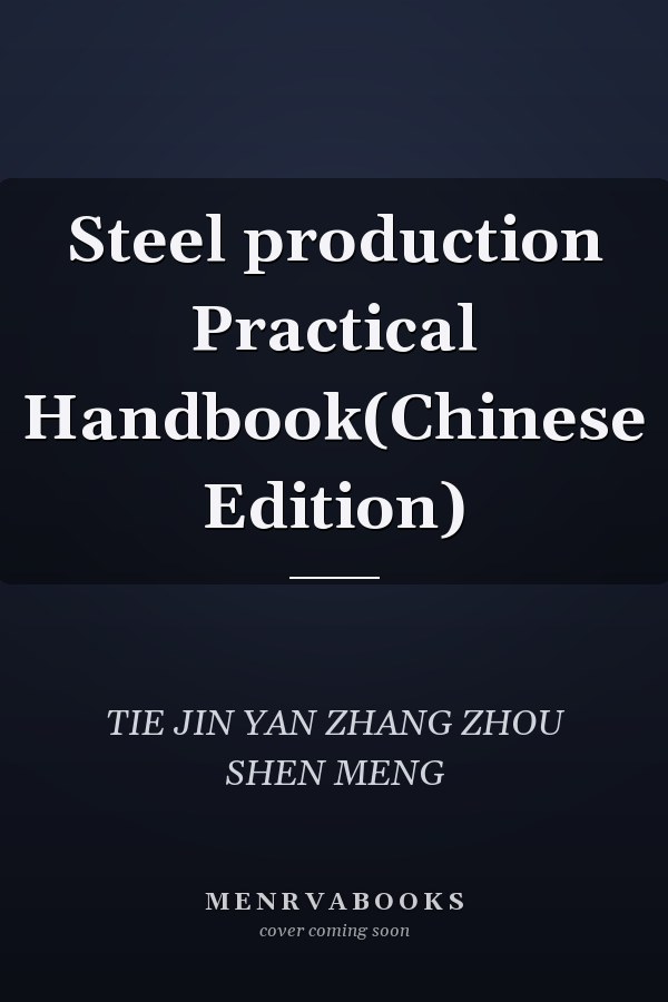 Steel production Practical Handbook(Chinese Edition)