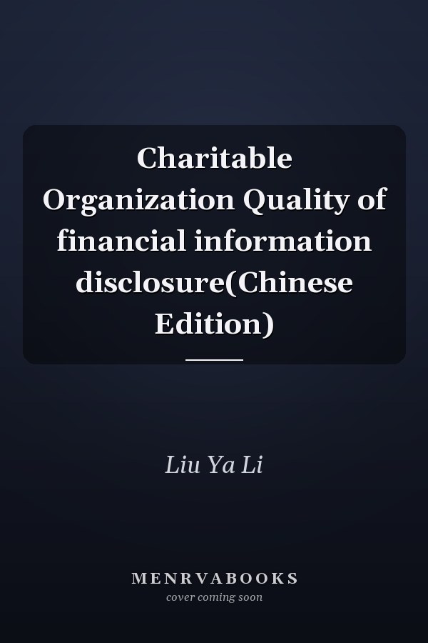 Charitable Organization Quality of financial information disclosure(Chinese Edition)