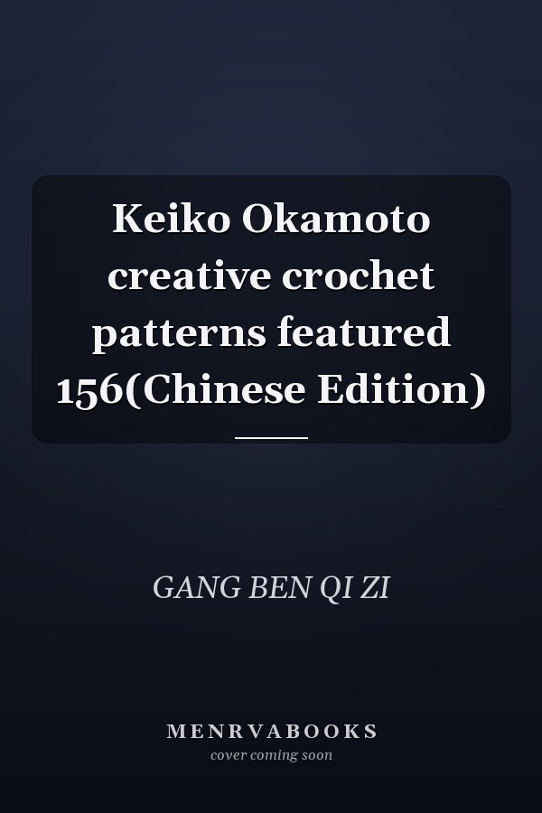 Keiko Okamoto creative crochet patterns featured 156(Chinese Edition)