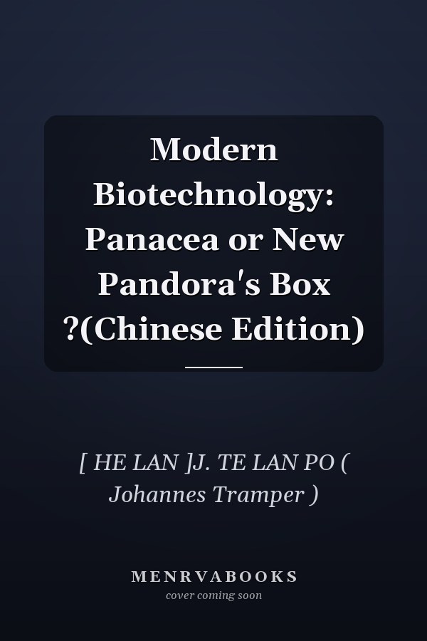 Modern Biotechnology: Panacea or New Pandora's Box ?(Chinese Edition)