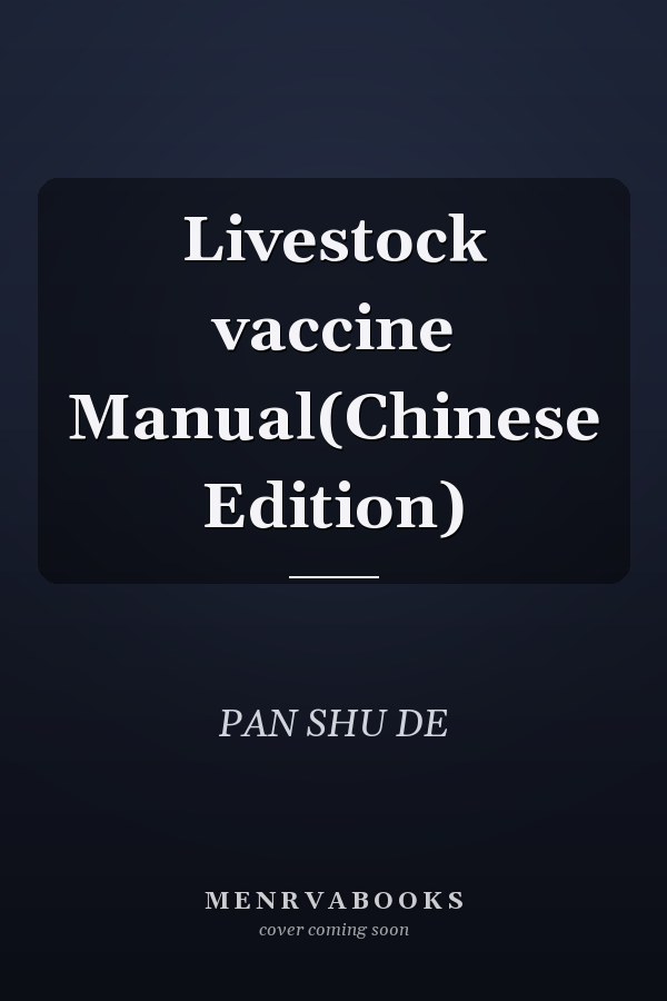 Livestock vaccine Manual(Chinese Edition)