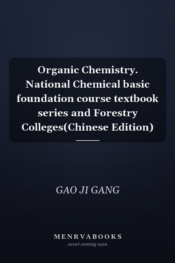 Organic Chemistry. National Chemical basic foundation course textbook series and Forestry Colleges(Chinese Edition)