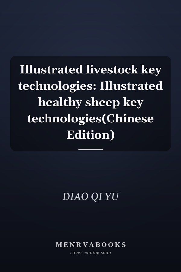 Illustrated livestock key technologies: Illustrated healthy sheep key technologies(Chinese Edition)
