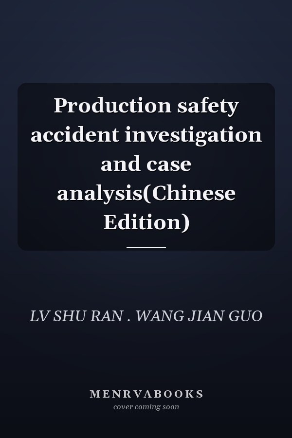 Production safety accident investigation and case analysis(Chinese Edition)